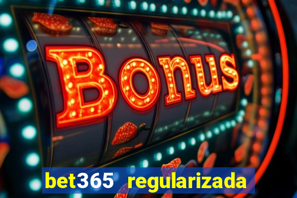 bet365 regularizada no brasil