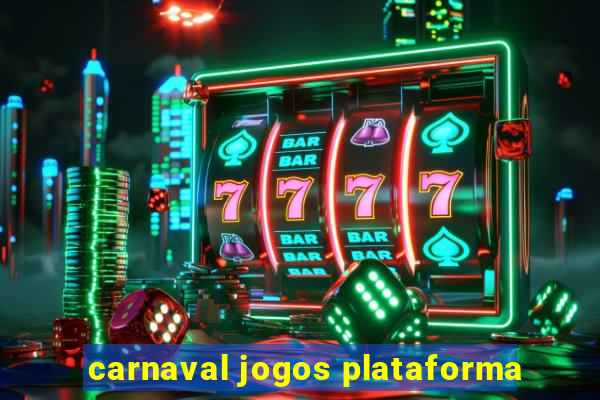 carnaval jogos plataforma